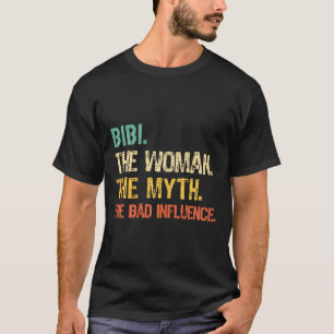 Bibi The Woman The Myth The D Influence Funny Retr T-Shirt