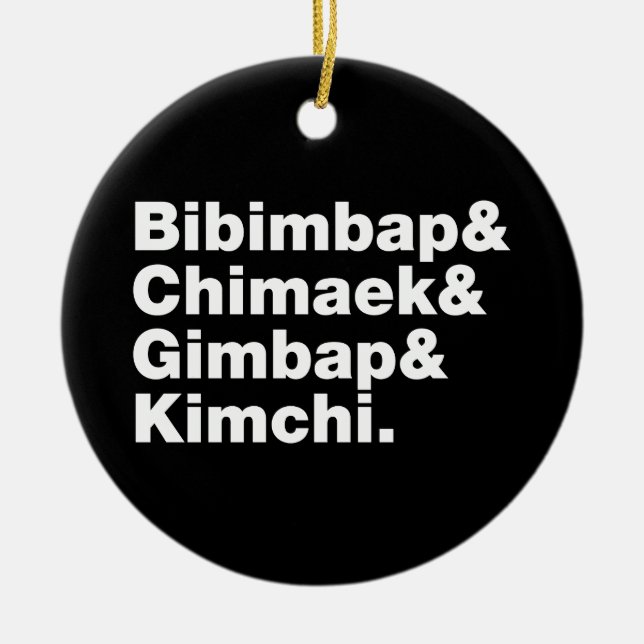 Bibimbap & Chimaek & Gimbap & Kimchi. Korean Foods Ceramic Ornament (Front)