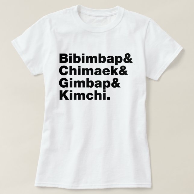 Bibimbap & Chimaek & Gimbap & Kimchi. Korean Foods T-Shirt (Design Front)