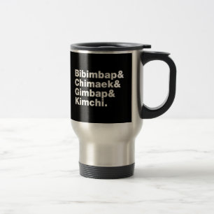 Bibimbap & Chimaek & Gimbap & Kimchi. Korean Foods Travel Mug