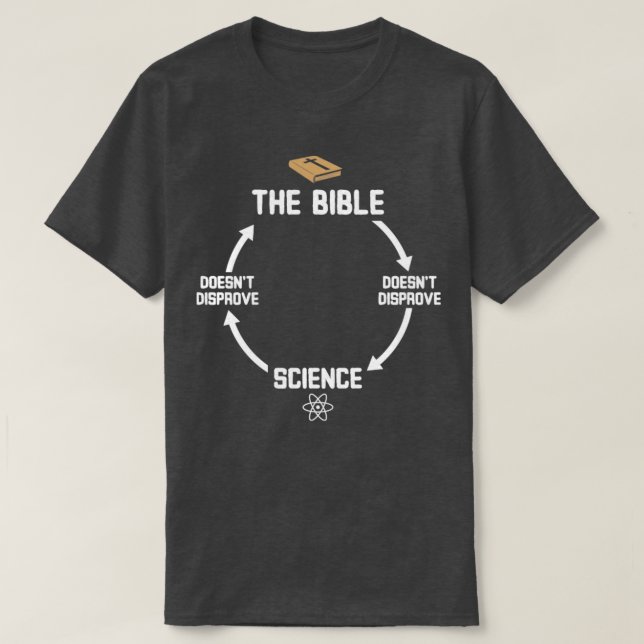 Bible and Science Dont Disprove Each Other T-Shirt (Design Front)