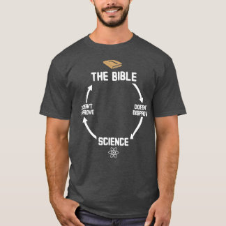 Bible and Science Dont Disprove Each Other T-Shirt