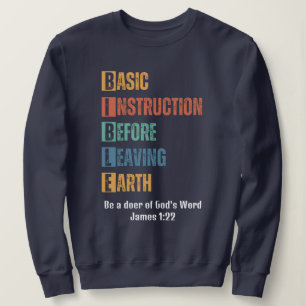 BIBLE Basic Instruction Before Leaving Earth  Sweatshirt