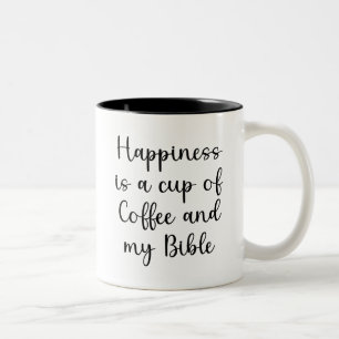 Bible, Happiness is a cup of Coffee and my Bible