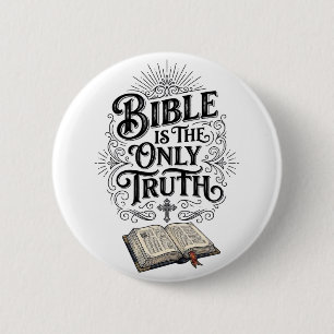 Bible Is The Only Truth Christian T-Shirt 6 Cm Round Badge