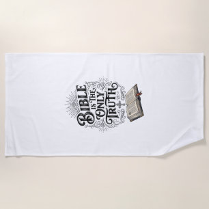 Bible Is The Only Truth Christian T-Shirt Beach Towel