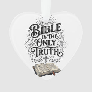 Bible Is The Only Truth Christian T-Shirt Ornament