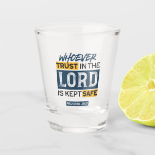 Bible Quote Art - Proverbs 29:25 Trust in God Shot Glass