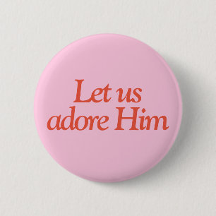 Bible Quote Button   Let Us Adore Him