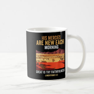 Bible Quote His Mercies Are New Every Morning I Lo Coffee Mug