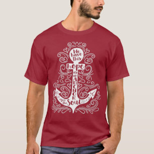 Bible Quote  Hope Anchors The Soul Hebrews 619 T-Shirt