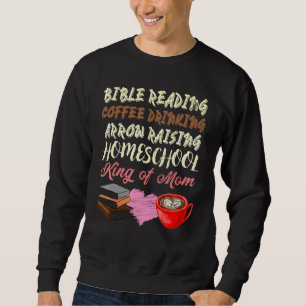 Bible Reading Coffee Drinking Raising Homeschool K Sweatshirt