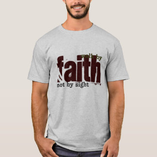Bible Scripture - Walk by faith, not by sight T-Shirt