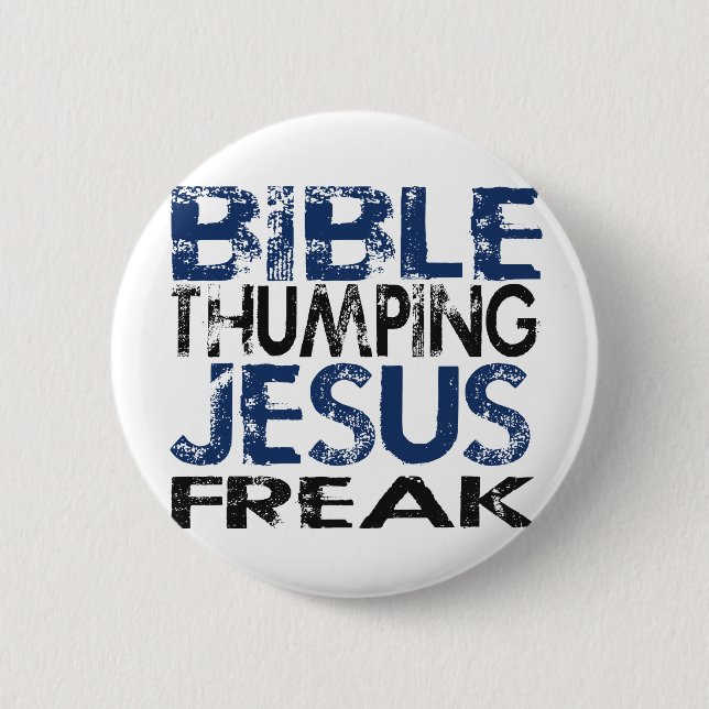 Bible Thumping Jesus Freak 6 Cm Round Badge (Front)