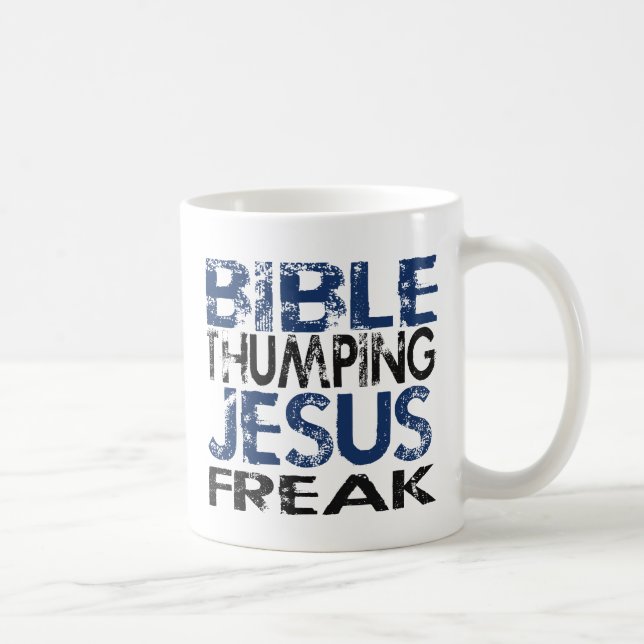 Bible Thumping Jesus Freak Coffee Mug (Right)