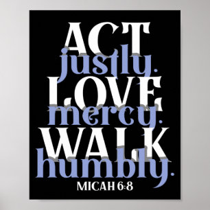 Bible Verse  Act Justly Love Mercy Walk Humbly God Poster
