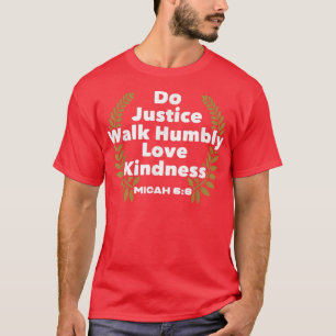 Bible Verse Do Justice Walk Humbly Love Kindness G T-Shirt