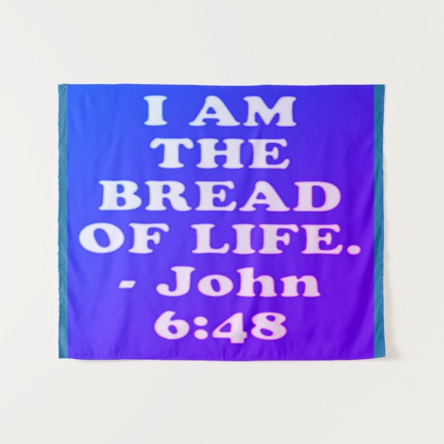 Bible verse from John 6:48. Tapestry (Front (Horizontal))
