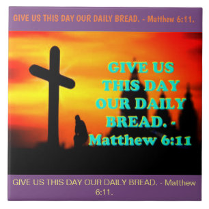 Bible verse from Matthew 6:11. Ceramic Tile