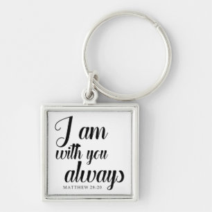 bible verse i am with you always christian key ring