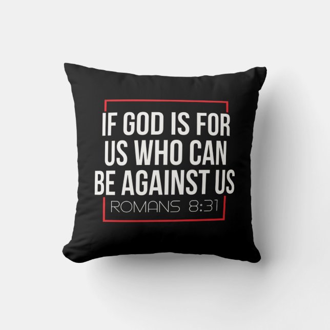Bible Verse  If God Is For Us Who Can Be Against Cushion (Front)