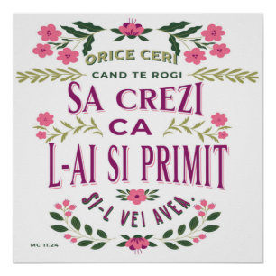 Bible verse in Romanian for Faith MC 11.24 Poster