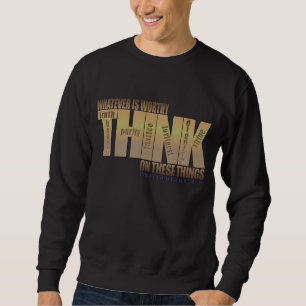 Bible Verse: Philippians 4:8 Sweatshirt