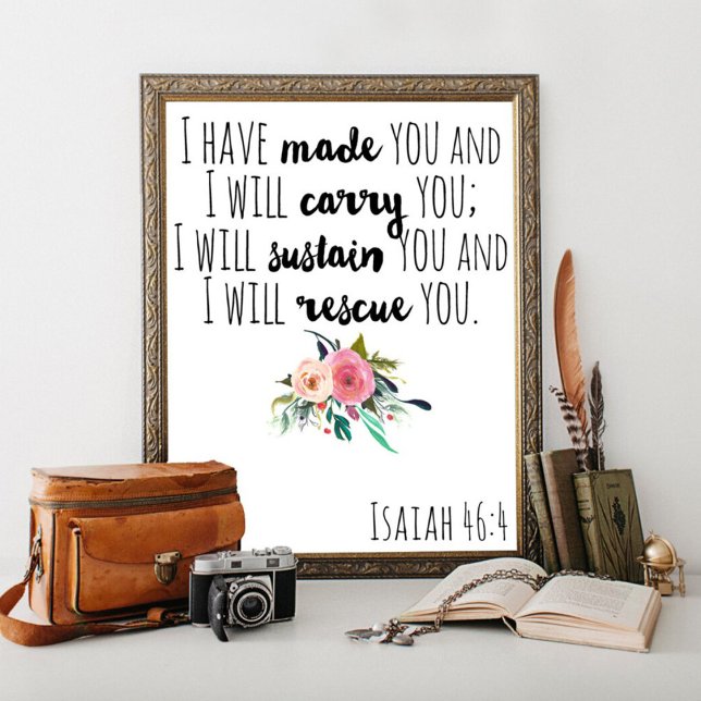 Bible Verse Wall Art, Isaiah 46:4, I have made you Poster (Creator Uploaded)