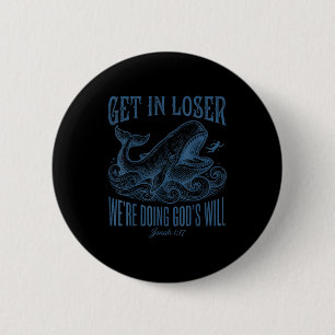 Biblical get in we're doing god's will jonah verse 6 cm round badge
