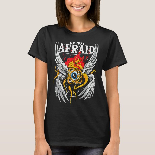 Biblically accurate angel, Be Not Afraid Bible Ang T-Shirt (Front)