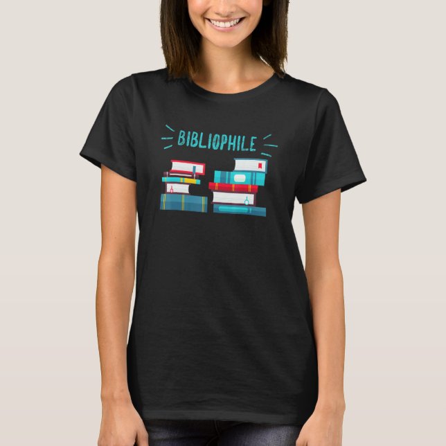 Bibliophile  Book Reader Quote  Reading Books T-Shirt (Front)