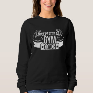 Biceptacular Gym Coach Bodybuilder Fitness Trainer Sweatshirt