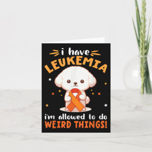 Bichon Dog I Have Leukaemia Im Allowed To Do Weird Card