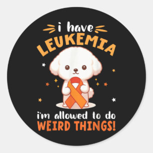 Bichon Dog I Have Leukaemia Im Allowed To Do Weird Classic Round Sticker