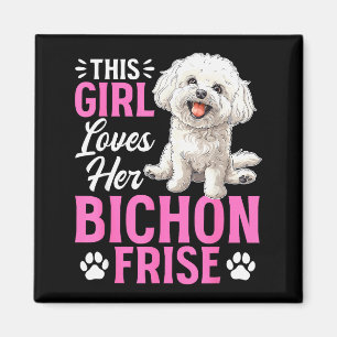 Bichon Frise Dog Breed This Girl Loves Her Bichon  Magnet