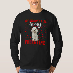 Bichon Frise Is My Valentine Bichon Frise Dog Vale T-Shirt