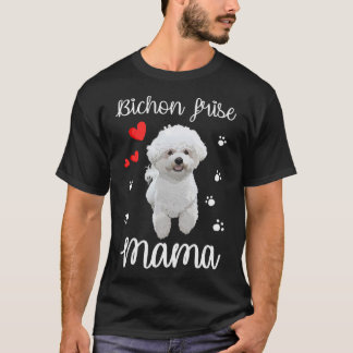 Bichon Frise Mum Cute Puppy Dog Lovers Gifts T-Shi T-Shirt