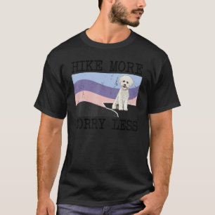 Bichons Frise Hike More Worry Less Graphic Hiking T-Shirt