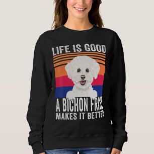Bichons Frises Makes Your Life Good Vintage Sweatshirt