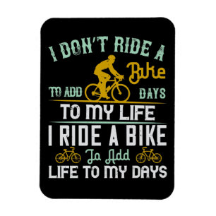Bicycle - A bike add life to my days Magnet