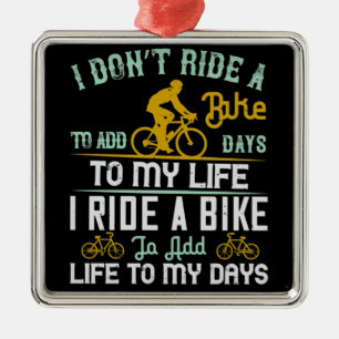Bicycle - A bike add life to my days Metal Ornament