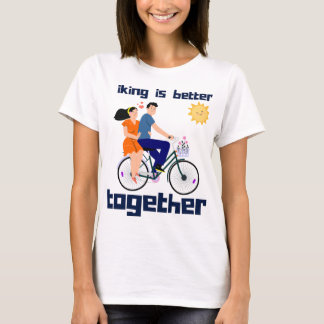 Bicycle Bike Biking is Better Together Couple Ridi T-Shirt
