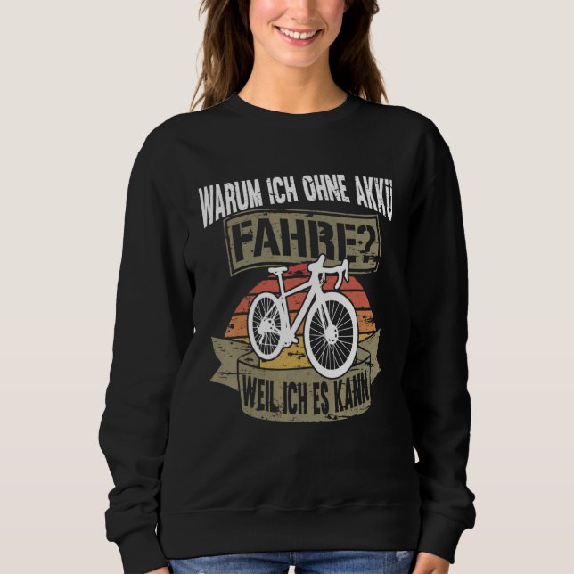 Bicycle Cyclist Saying Without Battery Cycling Roa Sweatshirt (Front)