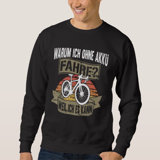 Bicycle Cyclist Saying Without Battery Cycling Roa Sweatshirt (Front)