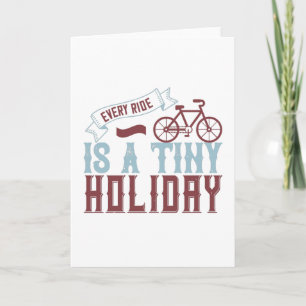Bicycle - Every ride is a tiny holiday Card