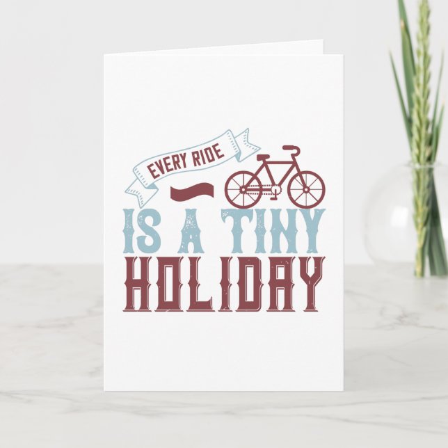 Bicycle - Every ride is a tiny holiday Card (Front)
