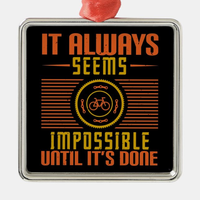 Bicycle - It always seems impossible Metal Ornament (Front)