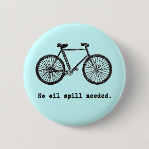 Bicycle No Oil Spill Needed Tshirts and Mugs 6 Cm Round Badge