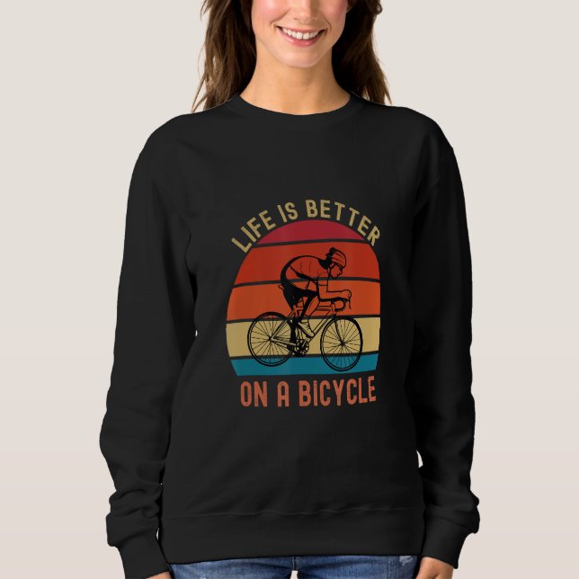 Bicycle Quote  on a bicycle cycling bike Sweatshirt (Front)
