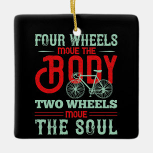 Bicycle - Two wheels move the soul Ceramic Ornament